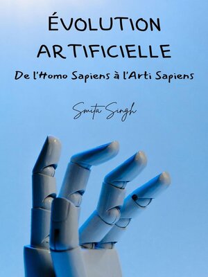 cover image of ÉVOLUTION ARTIFICIELLE--De l'Homo Sapiens à l'Arti Sapiens